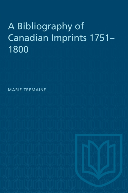 A Bibliography of Canadian Imprints, 1751-1800, Paperback / softback Book