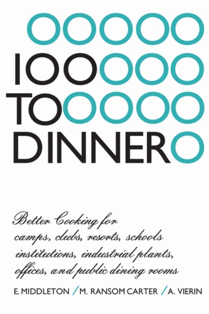 100 to Dinner : Better Cooking for camps, clubs, resorts, schools, institutions, industrial plants, offices, and public dining rooms, PDF eBook