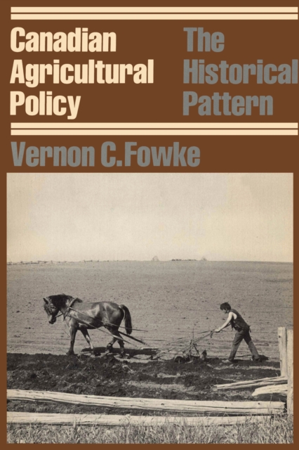 Canadian Agricultural Policy : The Historical Pattern, PDF eBook