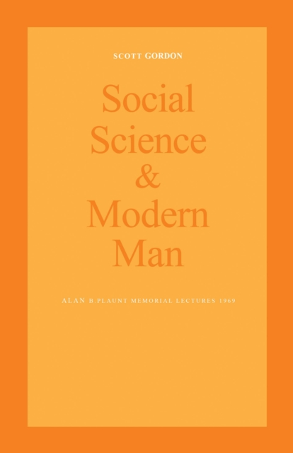 Social Science and Modern Man : Alan B. Plaunt Memorial Lectures 1969, EPUB eBook