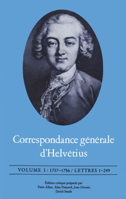 Correspondance generale d'Helvetius, Volume I : 1737-1756 / Lettres 1-249, PDF eBook