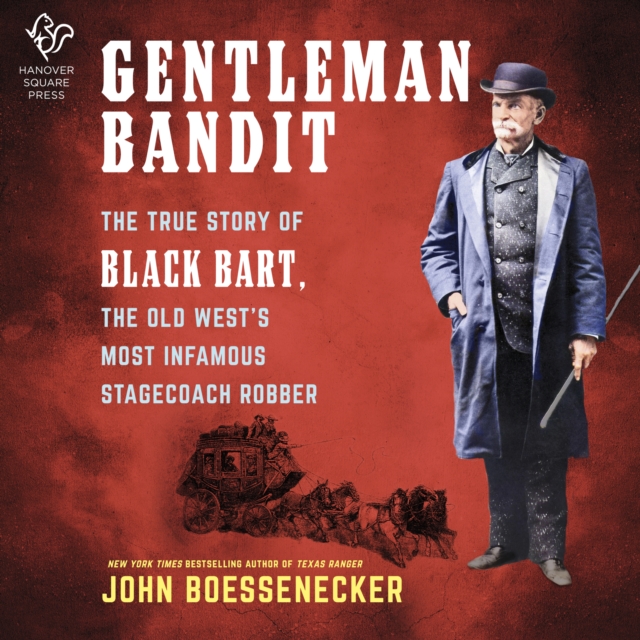 Gentleman Bandit : The True Story of Black Bart, the Old West's Most Infamous Stagecoach Robber, eAudiobook MP3 eaudioBook