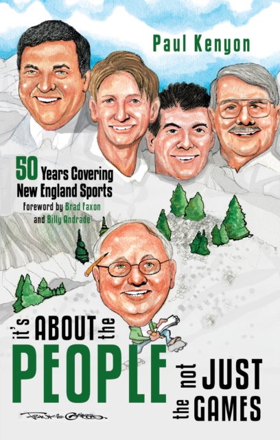 It'S About the People, Not Just the Games : 50 Years Covering New England Sports, EPUB eBook