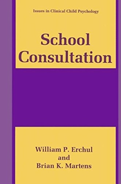 School Consultation : Conceptual and Empirical Bases of Practice, Paperback / softback Book