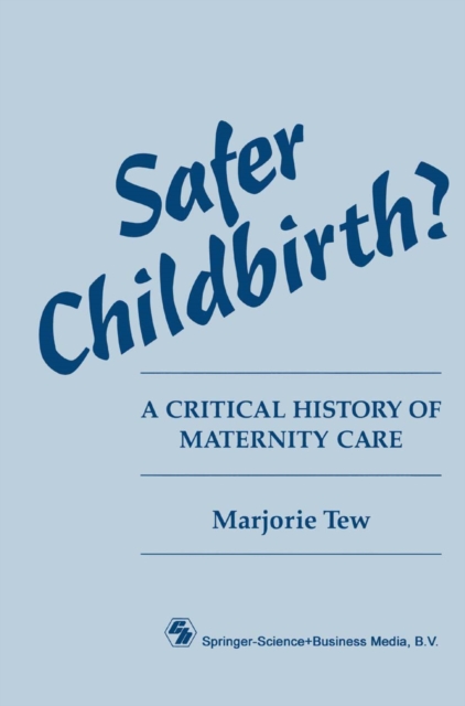 Safer Childbirth? : A critical history of maternity care, PDF eBook