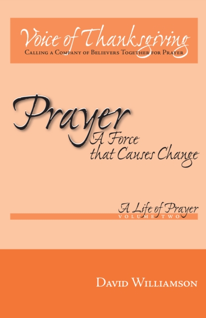 Prayer: a Force That Causes Change : Volume 2 - a Life of Prayer, EPUB eBook