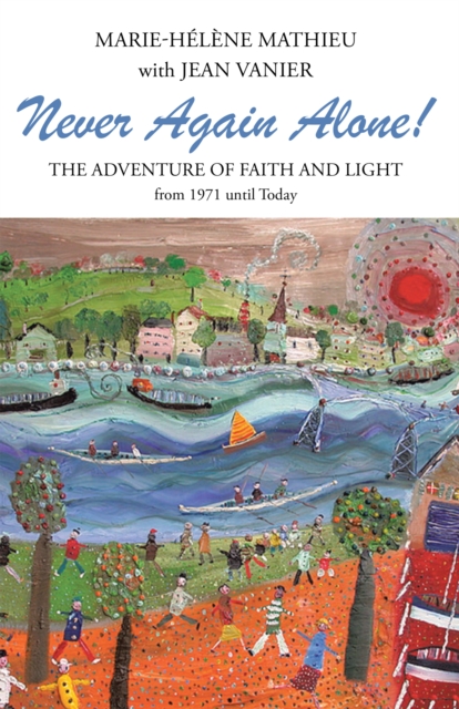 Never Again Alone! : The Adventure of Faith and Light from 1971 Until Today, EPUB eBook