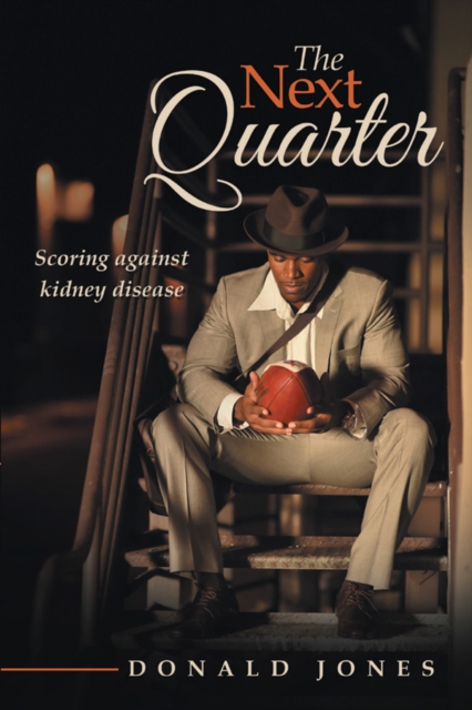 The Next Quarter : Scoring Against Kidney Disease, EPUB eBook