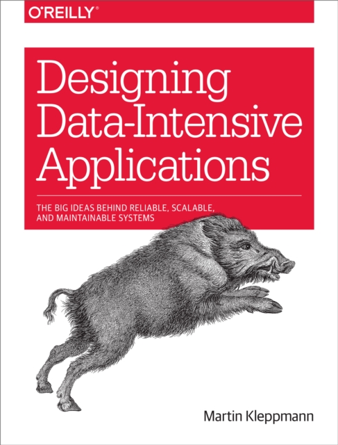 Designing Data-Intensive Applications : The Big Ideas Behind Reliable, Scalable, and Maintainable Systems, PDF eBook