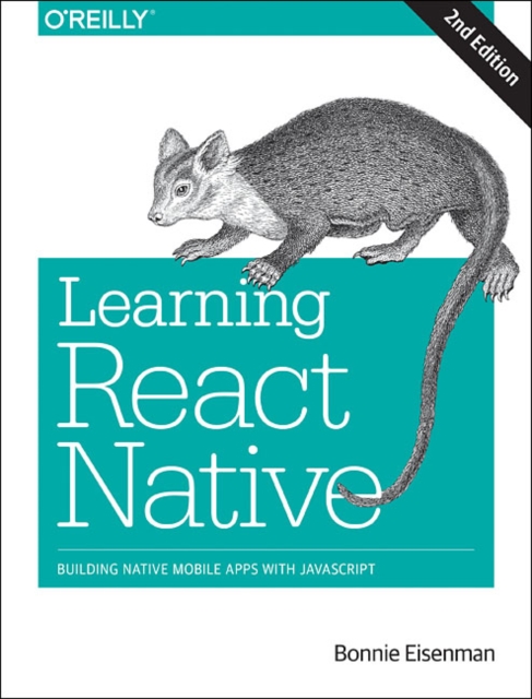 Learning React Native : Building Native Mobile Apps with JavaScript, Paperback / softback Book