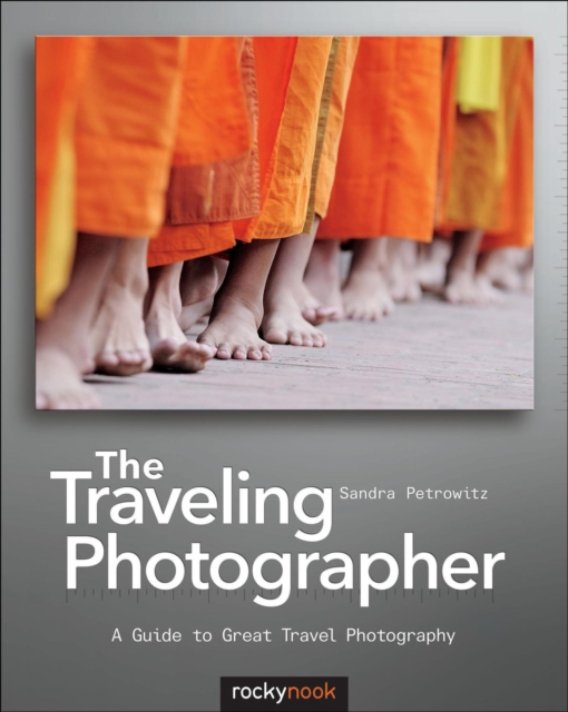 The Traveling Photographer : A Guide to Great Travel Photography, EPUB eBook