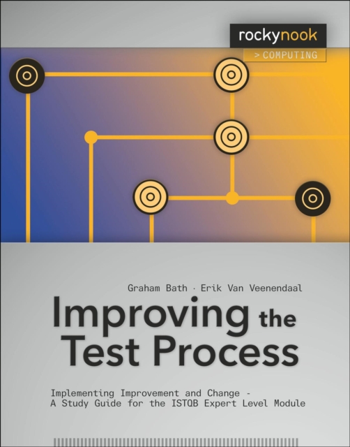 Improving the Test Process : Implementing Improvement and Change - A Study Guide for the ISTQB Expert Level Module, EPUB eBook