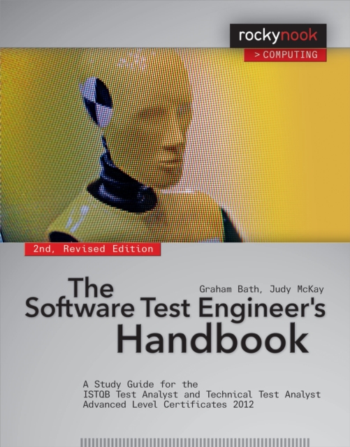 The Software Test Engineer's Handbook, 2nd Edition : A Study Guide for the ISTQB Test Analyst and Technical Test Analyst Advanced Level Certificates 2012, PDF eBook
