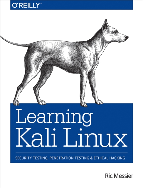 Learning Kali Linux : Security Testing, Penetration Testing, and Ethical Hacking, EPUB eBook