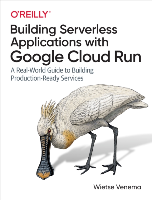 Building Serverless Applications with Google Cloud Run, EPUB eBook