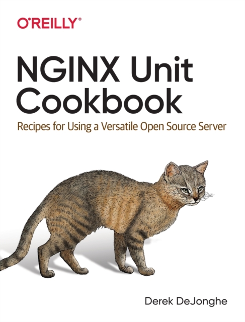 NGINX Unit Cookbook : Recipes for Using a Versatile Open-Source Server, Paperback / softback Book