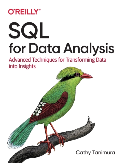 SQL for Data Analysis : Advanced Techniques for Transforming Data into Insights, Paperback / softback Book