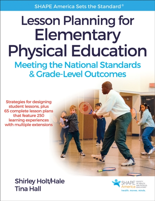 Lesson Planning for Elementary Physical Education : Meeting the National Standards & Grade-Level Outcomes, Paperback / softback Book