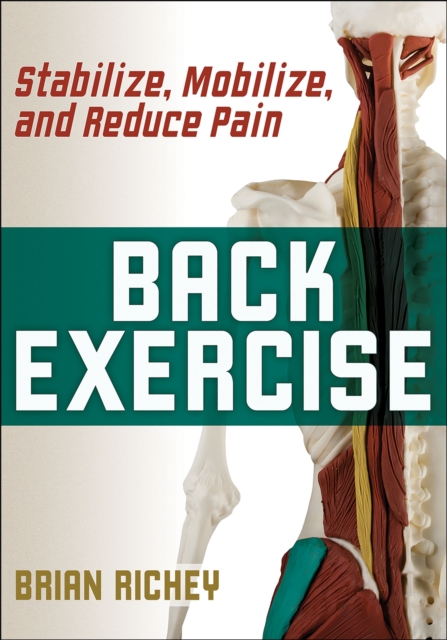 Back Exercise : Stabilize, Mobilize, and Reduce Pain, Paperback / softback Book