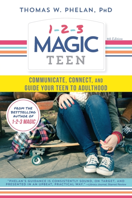 1-2-3 Magic Teen : Communicate, Connect, and Guide Your Teen to Adulthood, Paperback / softback Book