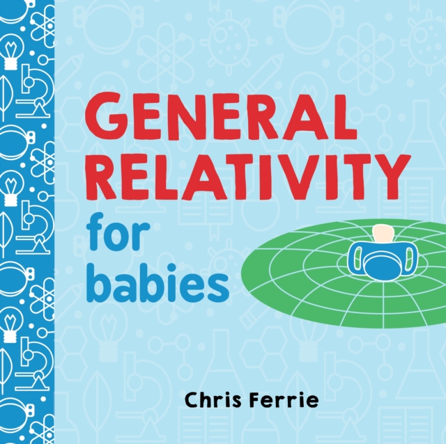 General Relativity for Babies, Board book Book