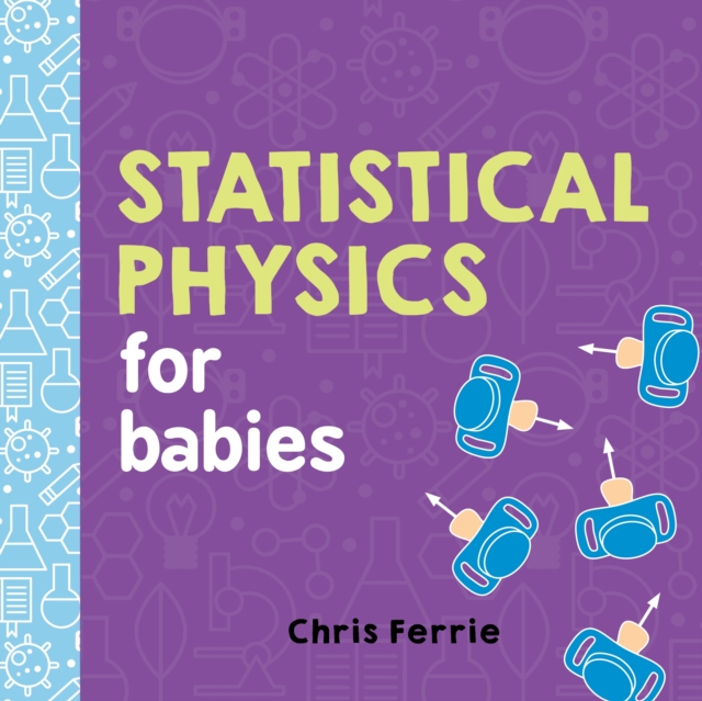 Statistical Physics for Babies, Board book Book