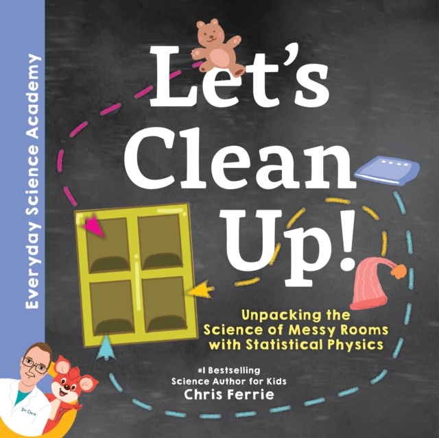 Let's Clean Up! : Unpacking the Science of Messy Rooms with Statistical Physics, Hardback Book
