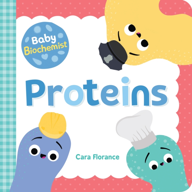 Baby Biochemist: Proteins, Board book Book