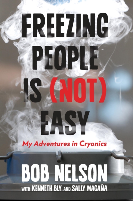 Freezing People Is (Not) Easy : My Adventures in Cryonics, EPUB eBook