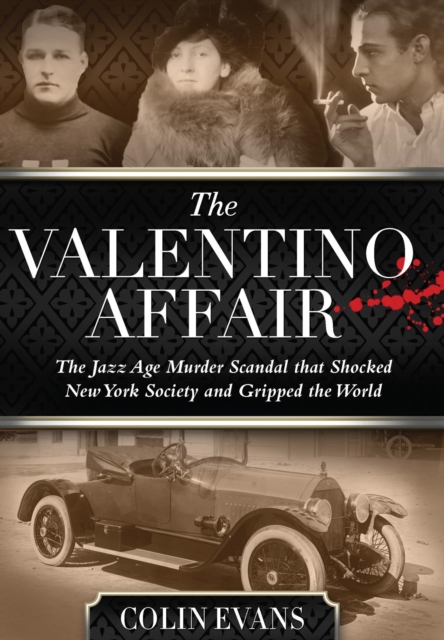 Valentino Affair : The Jazz Age Murder Scandal That Shocked New York Society and Gripped the World, EPUB eBook