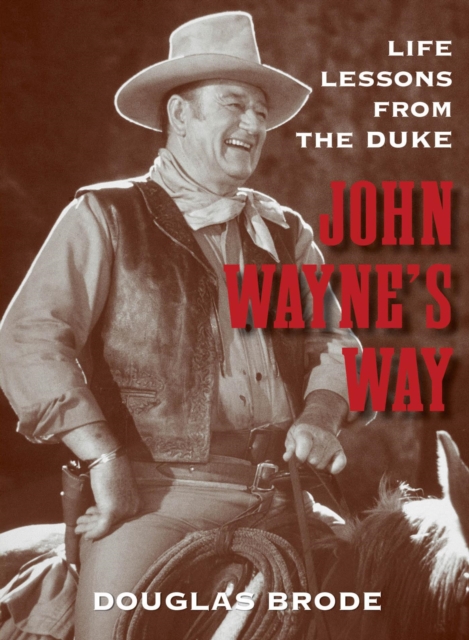 John Wayne's Way : Life Lessons from the Duke, PDF eBook