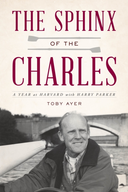 The Sphinx of the Charles : A Year at Harvard with Harry Parker, Hardback Book