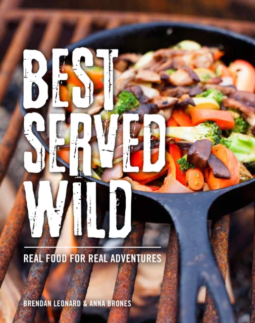 Best Served Wild : Real Food for Real Adventures, EPUB eBook