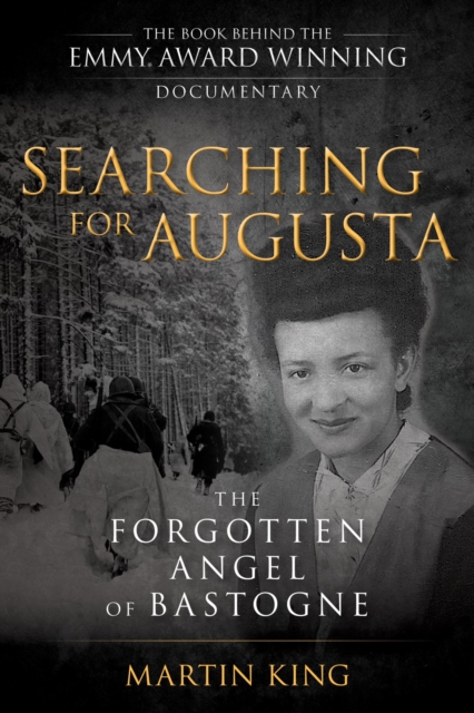 Searching for Augusta : The Forgotten Angel of Bastogne, EPUB eBook