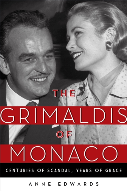 The Grimaldis of Monaco : Centuries of Scandal, Years of Grace, Paperback / softback Book