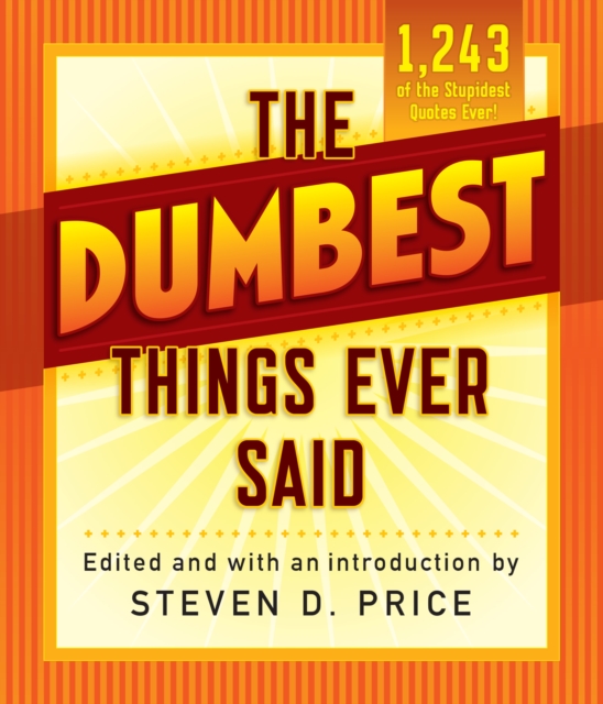 The Dumbest Things Ever Said, Paperback / softback Book