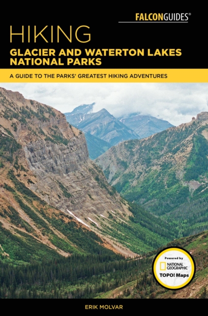 Hiking Glacier and Waterton Lakes National Parks : A Guide to the Parks' Greatest Hiking Adventures, EPUB eBook