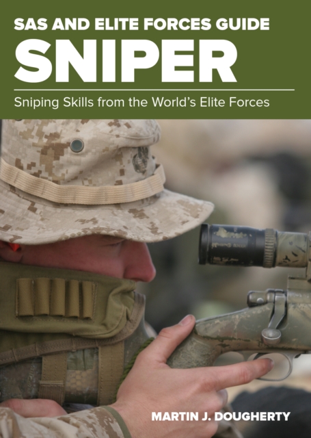 SAS and Elite Forces Guide Sniper : Sniping Skills From The World's Elite Forces, Paperback Book