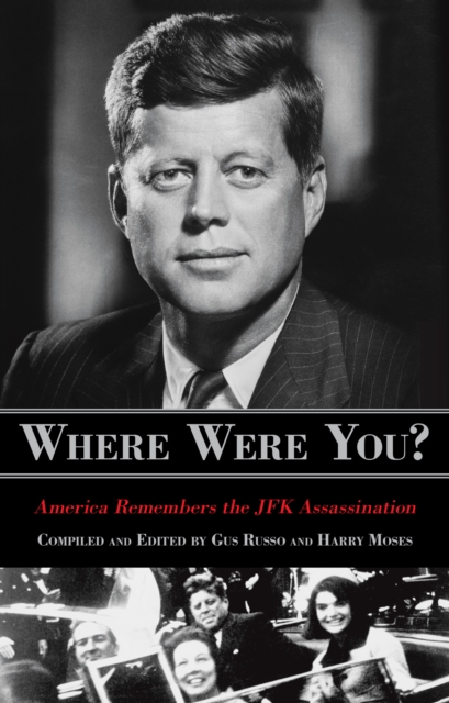 Where Were You? : America Remembers The JFK Assassination, Paperback / softback Book