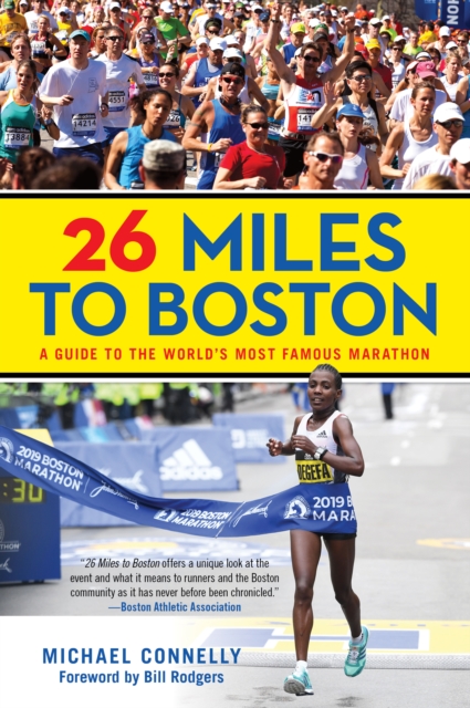 26 Miles to Boston : A Guide to the World's Most Famous Marathon, Paperback / softback Book