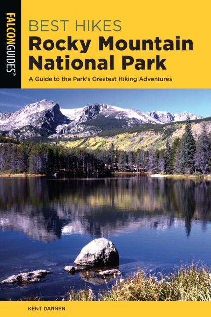 Best Hikes Rocky Mountain National Park : A Guide to the Park's Greatest Hiking Adventures, Paperback / softback Book