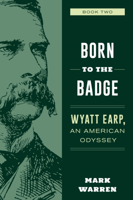 Born to the Badge : Wyatt Earp, An American Odyssey Book Two, EPUB eBook