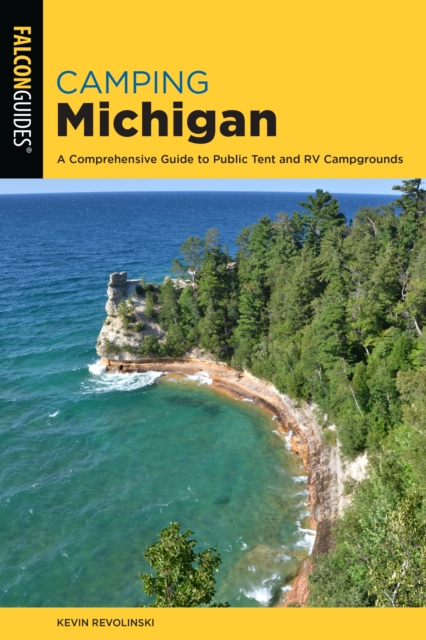 Camping Michigan : A Comprehensive Guide To Public Tent And Rv Campgrounds, Paperback / softback Book