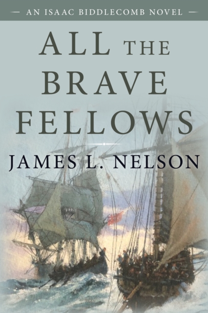 All the Brave Fellows : An Isaac Biddlecomb Novel, Paperback / softback Book