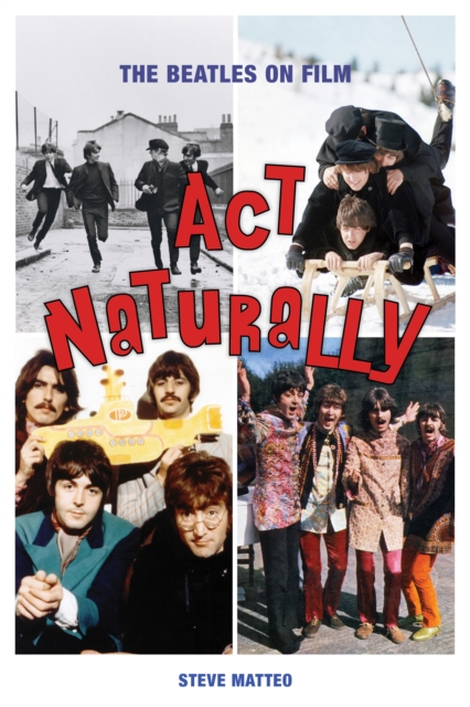 Act Naturally : The Beatles on Film, EPUB eBook