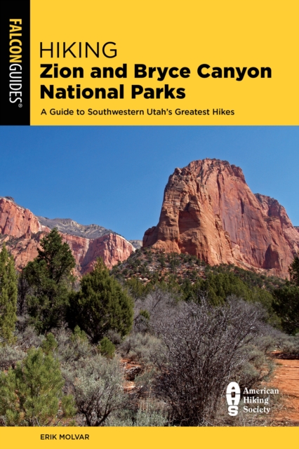 Hiking Zion and Bryce Canyon National Parks : A Guide to Southwestern Utah's Greatest Hikes, Paperback / softback Book