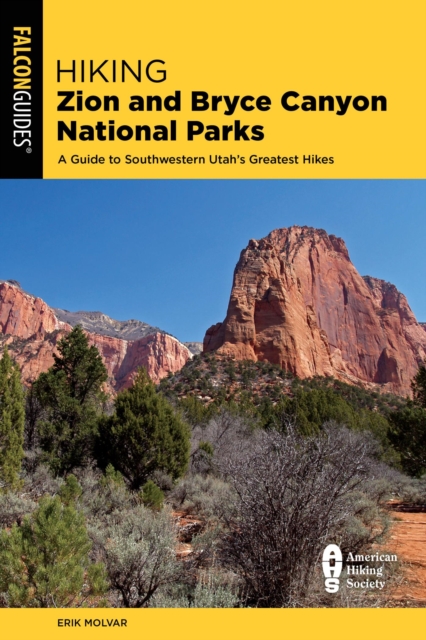 Hiking Zion and Bryce Canyon National Parks : A Guide to Southwestern Utah's Greatest Hikes, EPUB eBook