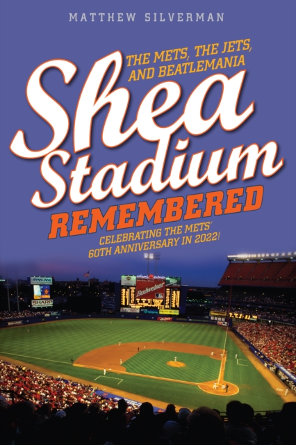 Shea Stadium Remembered : The Mets, the Jets, and Beatlemania, Paperback / softback Book