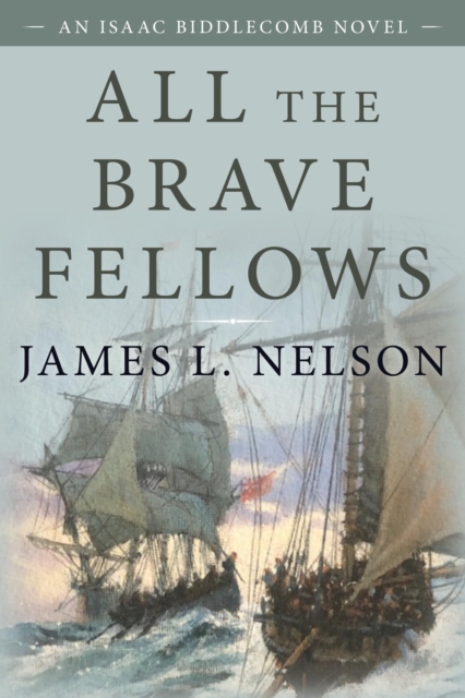All the Brave Fellows : An Isaac Biddlecomb Novel, EPUB eBook