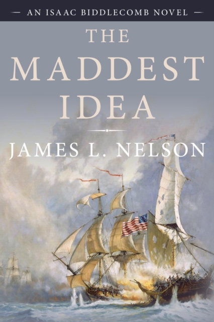 The Maddest Idea : An Isaac Biddlecomb Novel, EPUB eBook
